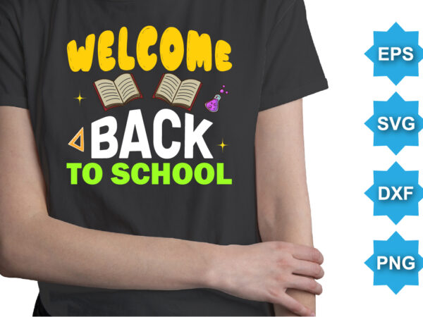 Welcome back to school, happy back to school day shirt print template, typography design for kindergarten pre k preschool, last and first day of school, 100 days of school shirt Welcome back to school, happy back to school day shirt print template, typography design for kindergarten pre k preschool, last and first day of school, 100 days of school shirt