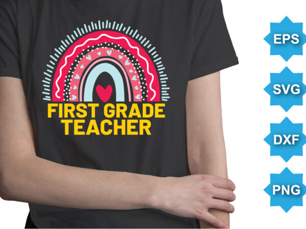 Frist grade teacher, happy back to school day shirt print template, typography design for kindergarten pre k preschool, last and first day of school, 100 days of school shirt