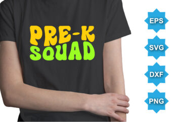 PRE-K Squad, Happy back to school day shirt print template, typography design for kindergarten pre k preschool, last and first day of school, 100 days of school shirt