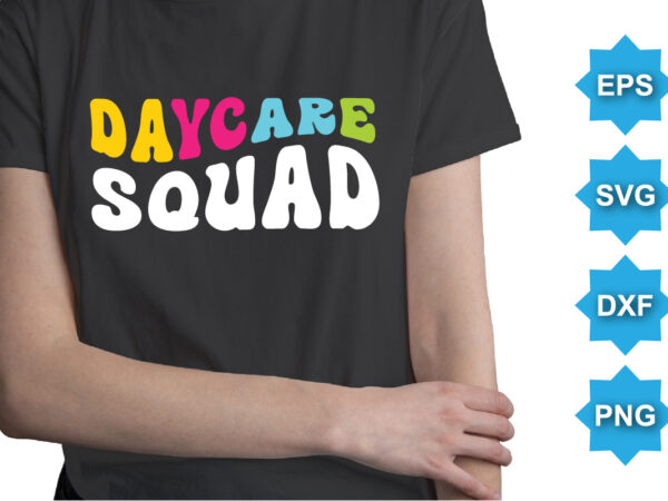 Daycare squad, happy back to school day shirt print template, typography design for kindergarten pre k preschool, last and first day of school, 100 days of school shirt
