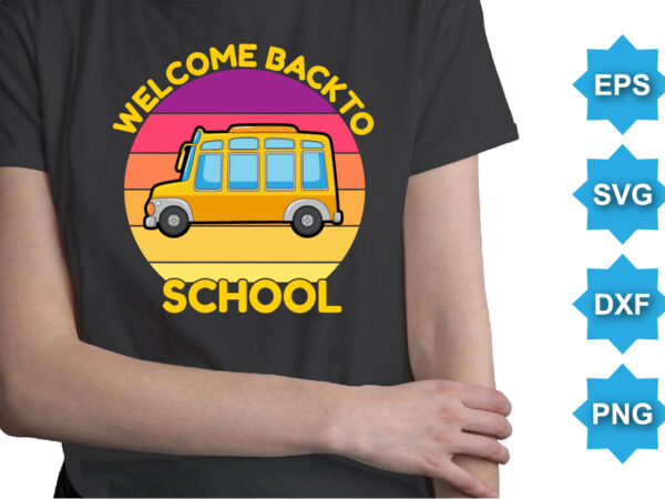 Welcome back to school, happy back to school day shirt print template, typography design for kindergarten pre k preschool, last and first day of school, 100 days of school shirt