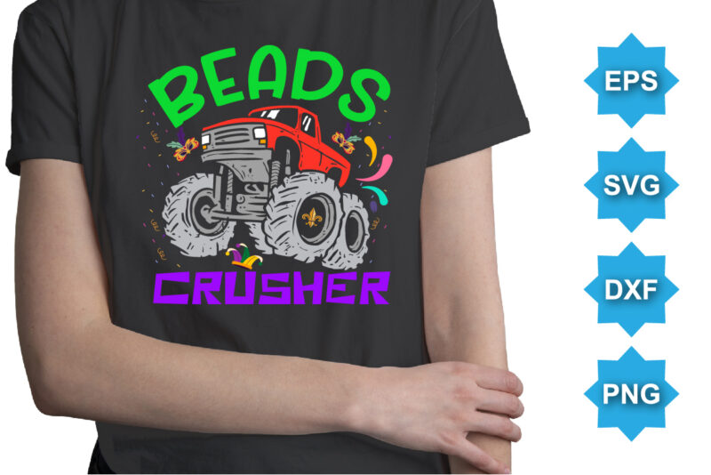 Beads Crusher, Mardi Gras shirt print template, Typography design for Carnival celebration, Christian feasts, Epiphany, culminating Ash Wednesday, Shrove Tuesday.