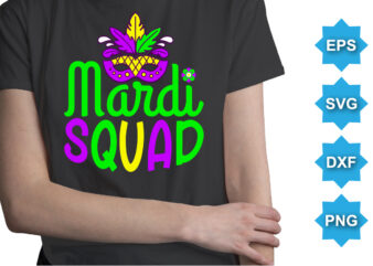 Mardi Squad, Mardi Gras shirt print template, Typography design for Carnival celebration, Christian feasts, Epiphany, culminating Ash Wednesday, Shrove Tuesday.