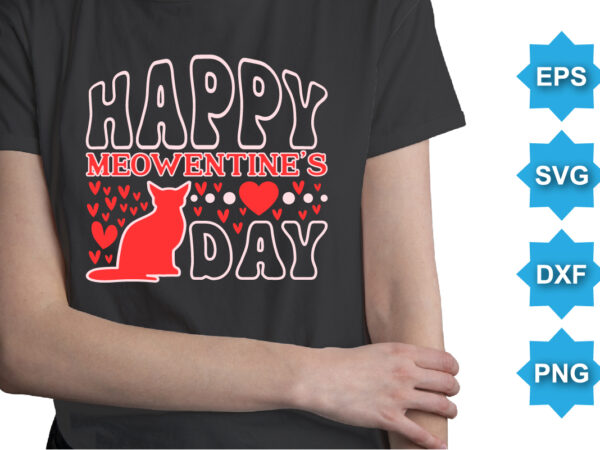 Happy meowentine’s day, happy valentine shirt print template, 14 february typography design