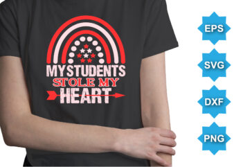 My Students Stole My Heart, Happy valentine shirt print template, 14 February typography design