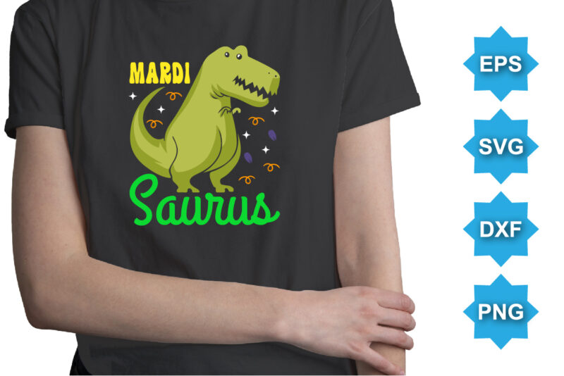 Mardi Saurus, Mardi Gras shirt print template, Typography design for Carnival celebration, Christian feasts, Epiphany, culminating Ash Wednesday, Shrove Tuesday.