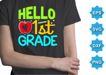 Hello 1ST Grade, Happy back to school day shirt print template, typography design for kindergarten pre k preschool, last and first day of school, 100 days of school shirt