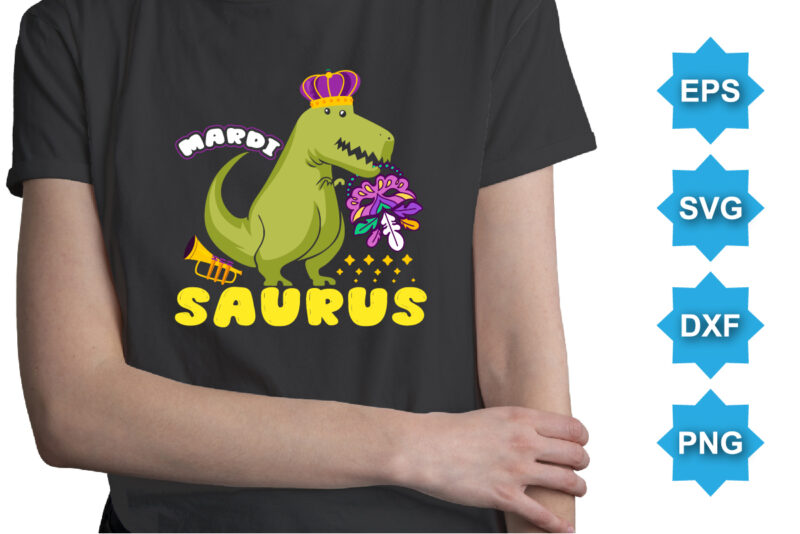 Mardi Saurus, Mardi Gras shirt print template, Typography design for Carnival celebration, Christian feasts, Epiphany, culminating Ash Wednesday, Shrove Tuesday.