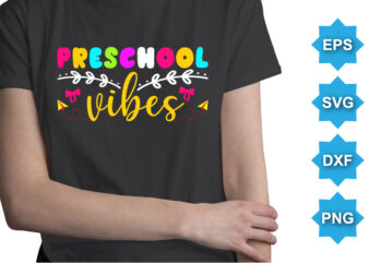 Preschool Vibes, Happy back to school day shirt print template, typography design for kindergarten pre k preschool, last and first day of school, 100 days of school shirt