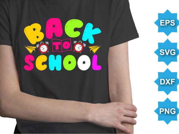 Back to school, happy back to school day shirt print template, typography design for kindergarten pre k preschool, last and first day of school, 100 days of school shirt