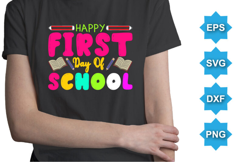 Happy First Day Of School, Happy back to school day shirt print template, typography design for kindergarten pre k preschool, last and first day of school, 100 days of school shirt