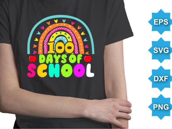 100 days of school, happy back to school day shirt print template, typography design for kindergarten pre k preschool, last and first day of school, 100 days of school shirt