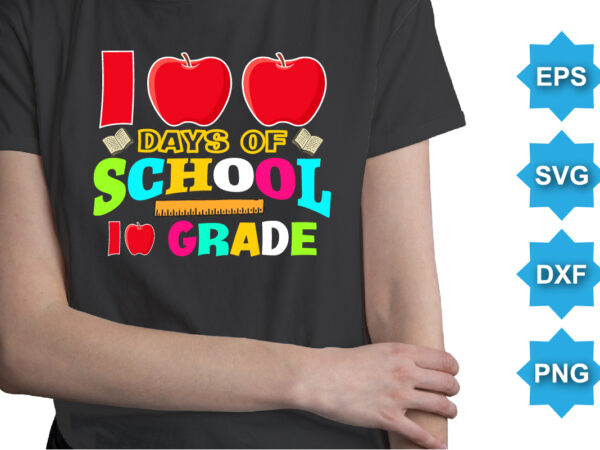 100 days of school 10th grade, happy back to school day shirt print template, typography design for kindergarten pre k preschool, last and first day of school, 100 days of school shirt