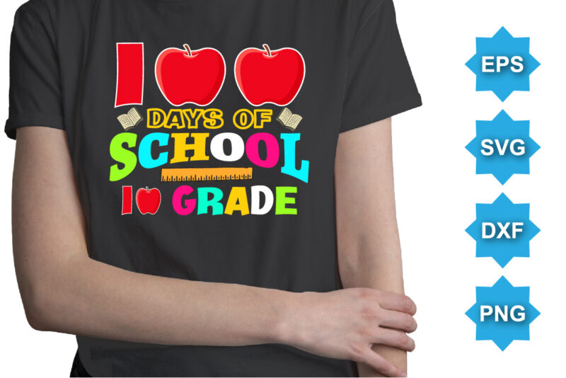 100 Days Of School 10TH Grade, Happy back to school day shirt print template, typography design for kindergarten pre k preschool, last and first day of school, 100 days of school shirt