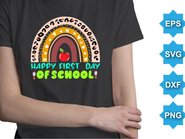 Happy first day of school, happy back to school day shirt print template, typography design for kindergarten pre k preschool, last and first day of school, 100 days of school shirt Happy first day of school, happy back to school day shirt print template, typography design for kindergarten pre k preschool, last and first day of school, 100 days of school shirt