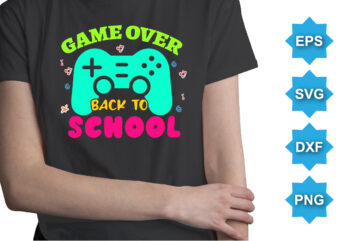 Game Over Back To School, Happy back to school day shirt print template, typography design for kindergarten pre k preschool, last and first day of school, 100 days of school shirt