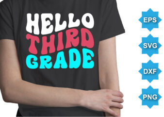 Hello Third Grade, Happy back to school day shirt print template, typography design for kindergarten pre k preschool, last and first day of school, 100 days of school shirt