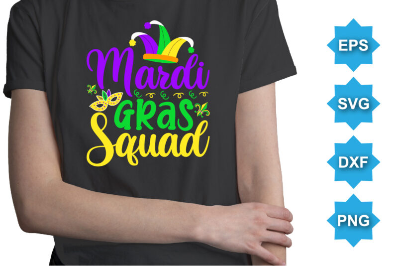 Mardi Gras Squad, Mardi Gras shirt print template, Typography design for Carnival celebration, Christian feasts, Epiphany, culminating Ash Wednesday, Shrove Tuesday.