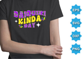 Daiquiri Kinda Day, Mardi Gras shirt print template, Typography design for Carnival celebration, Christian feasts, Epiphany, culminating Ash Wednesday, Shrove Tuesday.