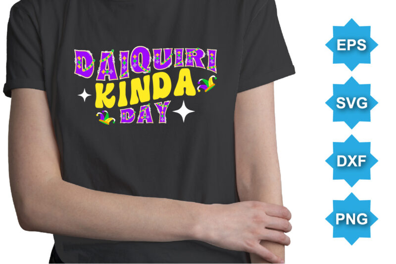 Daiquiri Kinda Day, Mardi Gras shirt print template, Typography design for Carnival celebration, Christian feasts, Epiphany, culminating Ash Wednesday, Shrove Tuesday.