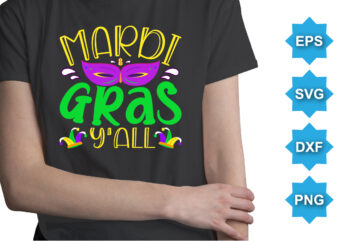Mardi Gras Y’all, Mardi Gras shirt print template, Typography design for Carnival celebration, Christian feasts, Epiphany, culminating Ash Wednesday, Shrove Tuesday.