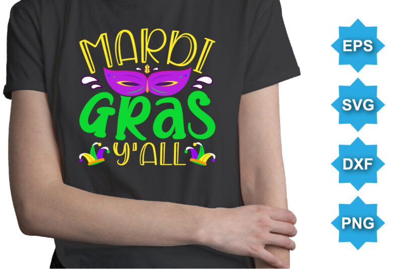 Mardi Gras Y’all, Mardi Gras shirt print template, Typography design for Carnival celebration, Christian feasts, Epiphany, culminating Ash Wednesday, Shrove Tuesday.