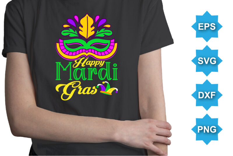 Happy Mardi Gras, Mardi Gras shirt print template, Typography design for Carnival celebration, Christian feasts, Epiphany, culminating Ash Wednesday, Shrove Tuesday.