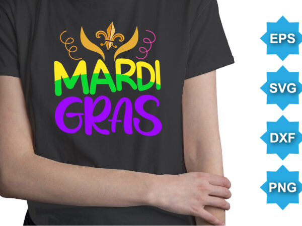 Mardi gras, mardi gras shirt print template, typography design for carnival celebration, christian feasts, epiphany, culminating ash wednesday, shrove tuesday.