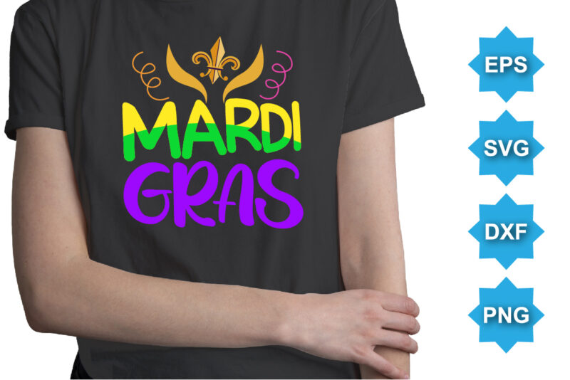 Mardi Gras, Mardi Gras shirt print template, Typography design for Carnival celebration, Christian feasts, Epiphany, culminating Ash Wednesday, Shrove Tuesday.