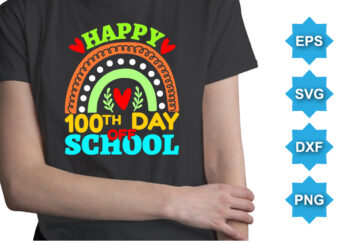 Happy 100TH Day Off School, Happy back to school day shirt print template, typography design for kindergarten pre k preschool, last and first day of school, 100 days of school shirt