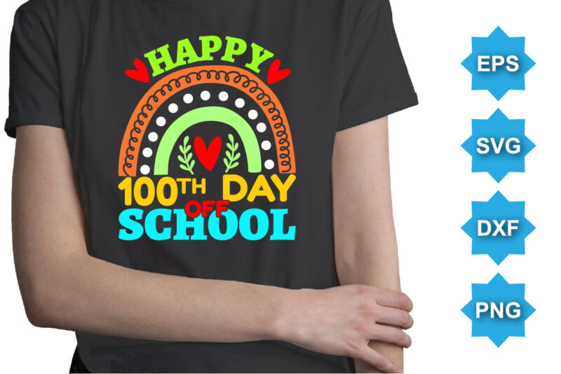 Happy 100TH Day Off School, Happy back to school day shirt print template, typography design for kindergarten pre k preschool, last and first day of school, 100 days of school shirt