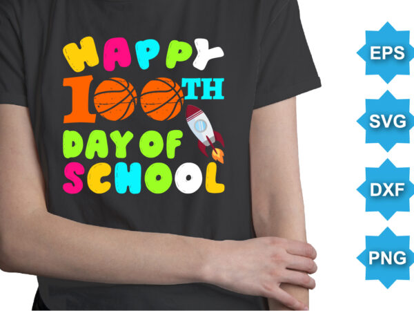 Happy 100th day of school, happy back to school day shirt print template, typography design for kindergarten pre k preschool, last and first day of school, 100 days of school shirt