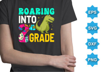 Roaring Into 2ND Grade, Happy back to school day shirt print template, typography design for kindergarten pre-k preschool, last and first day of school, 100 days of school shirt