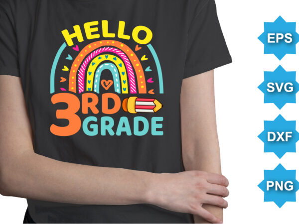 Hello 3rd grade, happy back to school day shirt print template, typography design for kindergarten pre-k preschool, last and first day of school, 100 days of school shirt