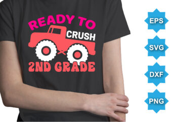Ready To Crush 2ND Grade, Happy back to school day shirt print template, typography design for kindergarten pre-k preschool, last and first day of school, 100 days of school shirt