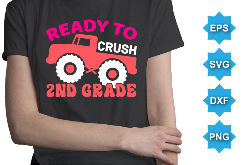 Ready To Crush 2ND Grade, Happy back to school day shirt print template, typography design for kindergarten pre-k preschool, last and first day of school, 100 days of school shirt