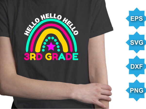 Hello 3rd grade, happy back to school day shirt print template, typography design for kindergarten pre-k preschool, last and first day of school, 100 days of school shirt