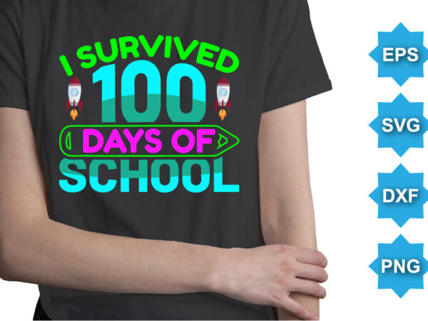 I survived days of school, happy back to school day shirt print template, typography design for kindergarten pre k preschool, last and first day of school, 100 days of school shirt