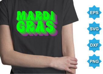 Mardi Gras, Mardi Gras shirt print template, Typography design for Carnival celebration, Christian feasts, Epiphany, culminating Ash Wednesday, Shrove Tuesday.