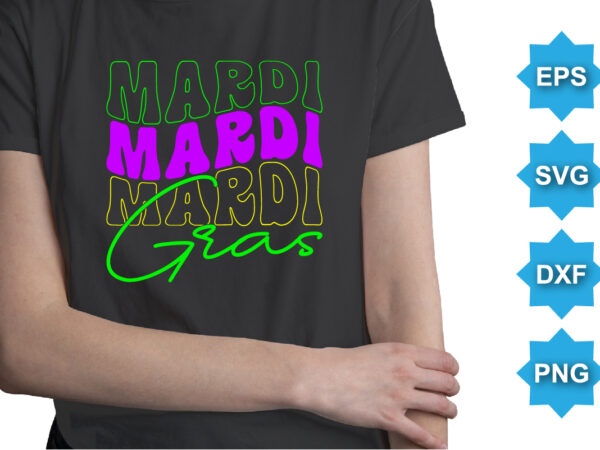 Mardi gras, mardi gras shirt print template, typography design for carnival celebration, christian feasts, epiphany, culminating ash wednesday, shrove tuesday.