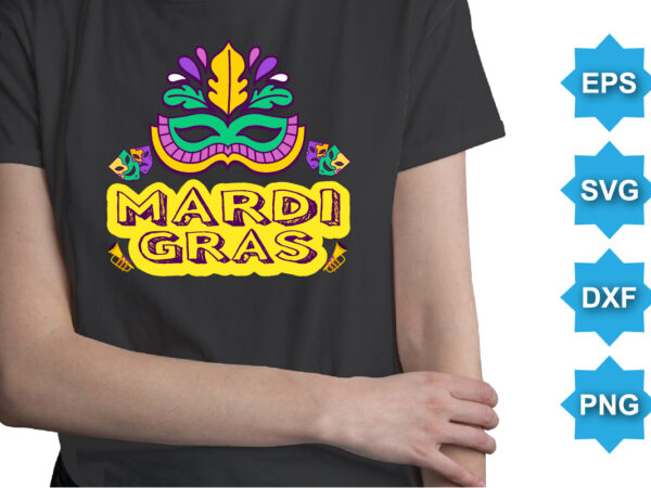 Mardi gras, mardi gras shirt print template, typography design for carnival celebration, christian feasts, epiphany, culminating ash wednesday, shrove tuesday.