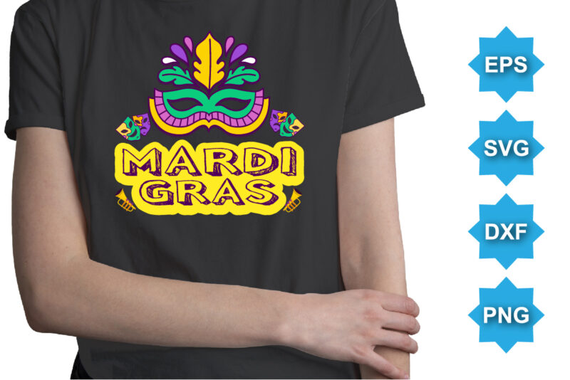 Mardi Gras, Mardi Gras shirt print template, Typography design for Carnival celebration, Christian feasts, Epiphany, culminating Ash Wednesday, Shrove Tuesday.