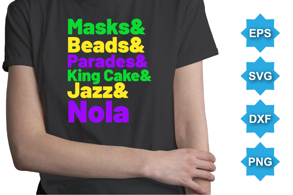 Masks And Beads And Parades And King Cake And Jazz And Nola, Mardi Gras  shirt print template, Typography design for Carnival celebration, Christian  feasts, Epiphany, culminating Ash Wednesday, Shrove - Buy t-shirt