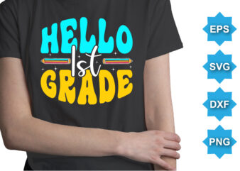 Hello IST Grade, Happy back to school day shirt print template, typography design for kindergarten pre k preschool, last and first day of school, 100 days of school shirt