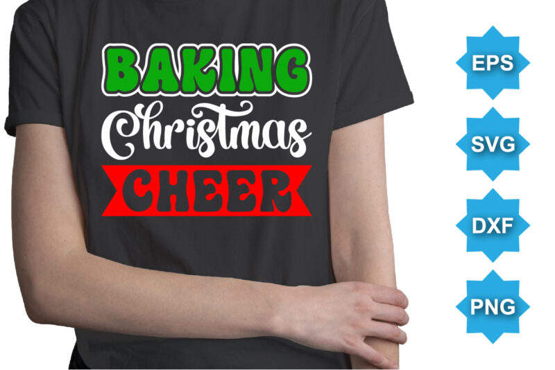 Baking Christmas Cheer, Merry Christmas shirts Print Template, Xmas Ugly Snow Santa Clouse New Year Holiday Candy Santa Hat vector illustration for Christmas hand lettered
