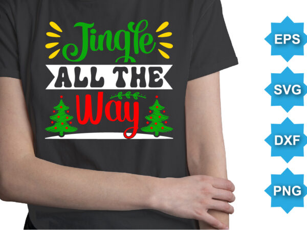 Jingle all the way, merry christmas shirts print template, xmas ugly snow santa clouse new year holiday candy santa hat vector illustration for christmas hand lettered