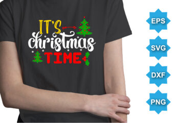 It’s Christmas Time, Merry Christmas shirts Print Template, Xmas Ugly Snow Santa Clouse New Year Holiday Candy Santa Hat vector illustration for Christmas hand lettered