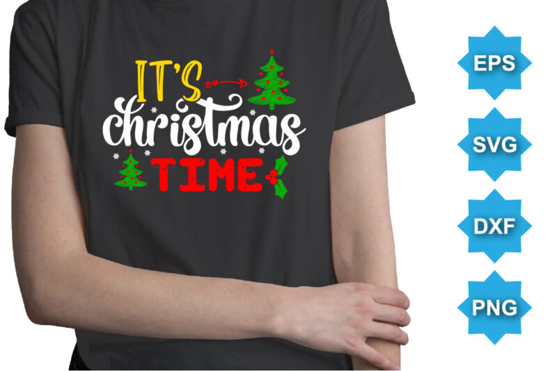It’s Christmas Time, Merry Christmas shirts Print Template, Xmas Ugly Snow Santa Clouse New Year Holiday Candy Santa Hat vector illustration for Christmas hand lettered