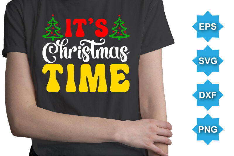 It’s Christmas Time, Merry Christmas shirts Print Template, Xmas Ugly Snow Santa Clouse New Year Holiday Candy Santa Hat vector illustration for Christmas hand lettered