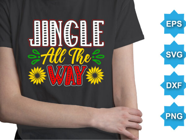 Jingle all the way, merry christmas shirts print template, xmas ugly snow santa clouse new year holiday candy santa hat vector illustration for christmas hand lettered